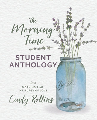 The Morning Time Student Anthology - Rollins, Cindy