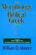 The Morphology of Biblical Greek - Mounce, William D, PH.D.