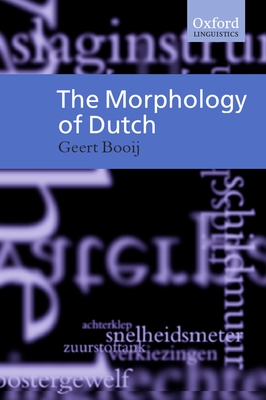 The Morphology of Dutch - Booij, Geert, Professor