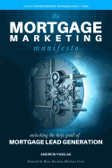 The Mortgage Marketing Manifesto: Unlocking the Holy Grail of Mortgage Lead Generation