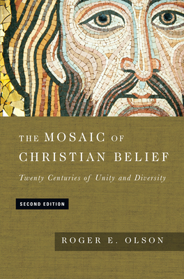 The Mosaic of Christian Belief: Twenty Centuries of Unity and Diversity - Olson, Roger E