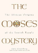 The Moses Mystery: African Origins of the Jewish People