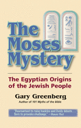 The Moses Mystery: The Egyptian Origins of the Jewish People