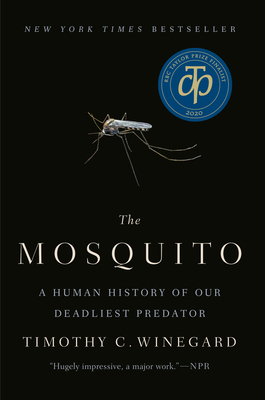 The Mosquito: A Human History of Our Deadliest Predator - Winegard, Timothy C