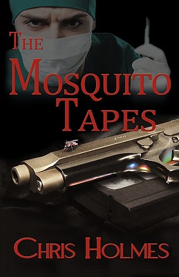 The Mosquito Tapes - Holmes, Chris