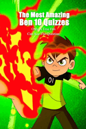 The Most Amazing Ben 10 Quizzes: Only A True Fan Can Ace The Question