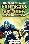 The Most Amazing Football Stories for Young Readers: Empowering True Tales of Football Icons with Life Lessons