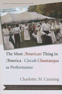 The Most American Thing in America: Circuit Chautauqua as Performance - Canning, Charlotte M