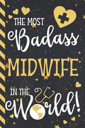 The Most Badass Midwife In The World!: Midwife Gifts for Women: Gold & Blue With Stars Lined Journal to Write In