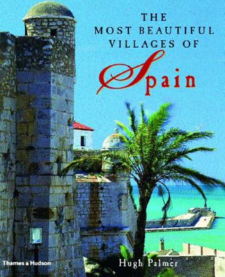 The Most Beautiful Villages of Spain - Palmer, Hugh