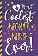 The Most Coolest Neonatal Nurse Ever!: Cute Neonatal Nurse Gifts for Women... Paperback Journal (Purple & Gold)