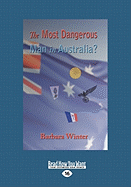 The Most Dangerous Man in Australia? (Large Print 16pt)