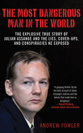 The Most Dangerous Man in the World: How One Hacker Ended Corporate and Government Secrecy Forever