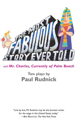 The Most Fabulous Story Ever Told: And Mr. Charles, Currently of Palm Beach - Rudnick, Paul