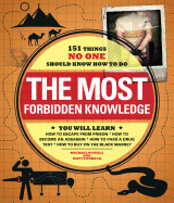 The Most Forbidden Knowledge: 151 Things No One Should Know How to Do