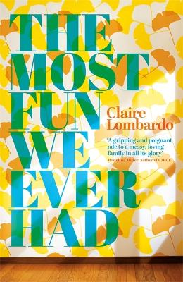 The Most Fun We Ever Had: Longlisted for the Women's Prize for Fiction 2020 - Lombardo, Claire