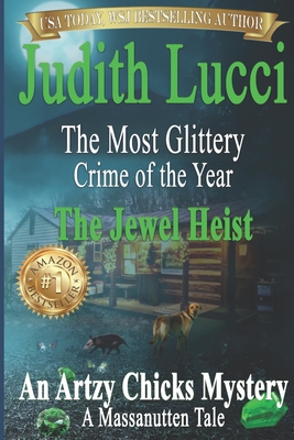 The Most Glittery Crime of the Year: The Jewel Heist: A Massanutten Tale - Lucci, Judith