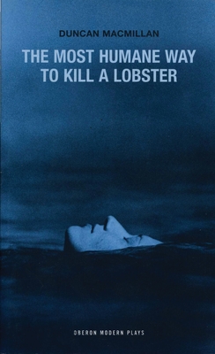 The Most Humane Way to Kill a Lobster - MacMillan, Duncan