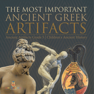 The Most Important Ancient Greek Artifacts Ancient Artifacts Grade 5 Children's Ancient History