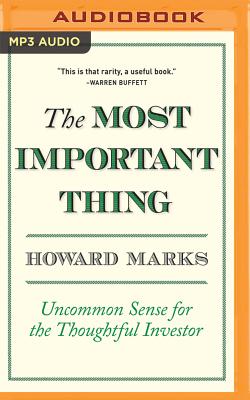 The Most Important Thing: Uncommon Sense for the Thoughtful Investor - Marks, Howard, and Fitzgibbon, John (Read by)