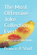 The Most Offensive Joke Collection Ever!: 2-in-1 Original Joke Books