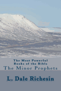 The Most Powerful Books of the Bible: The Minor Prophets