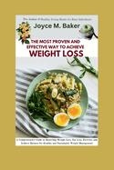 The Most Proven and Effective Way to Achieve Weight Loss: A Comprehensive Guide to Mastering Weight Loss, Eat Less, Exercise, and Achieve Balance for Healthy and Sustainable Weight Management