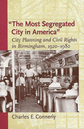 The Most Segregated City in America: City Planning and Civil Rights in Birmingham, 1920-1980