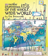 The Most Stupendous Atlas of the Whole Wide World by the Brainwaves