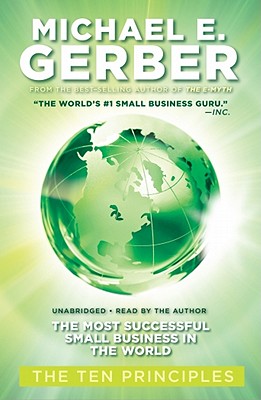 The Most Successful Small Business in the World: The Ten Principles - Gerber, Michael E (Read by)