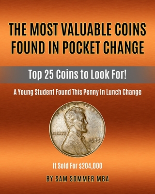 The Most Valuable Coins Found In Pocket Change: Top 25 Coins To Look For! - Sommer Mba, Sam