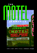 The Motel in America - Jakle, John A, Professor, and Sculle, Keith A, Professor, and Rogers, Jefferson S, Professor