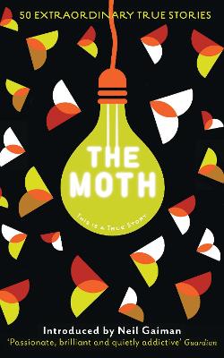 The Moth: This Is a True Story - Burns, Catherine, and Gaiman, Neil (Introduction by), and Moth, The