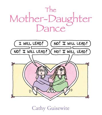 The Mother-Daughter Dance - Guisewite, Cathy