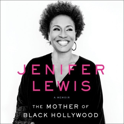 The Mother of Black Hollywood Lib/E: A Memoir - Lewis, Jenifer (Read by)