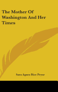 The Mother Of Washington And Her Times