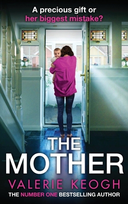 The Mother: The addictive, pulse-pounding thriller from Valerie Keogh, author of NUMBER ONE BESTSELLER The Nurse - Valerie Keogh