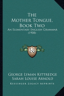 The Mother Tongue, Book Two: An Elementary English Grammar (1908)