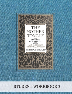 The Mother Tongue Student Workbook 2 - Arnold, Sarah Louise, and Edwards, Amy M, and Mugglin, Christina J