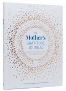 The Mother's Gratitude Journal: An Easy Guide to Capturing Everyday Joys and Milestone Moments