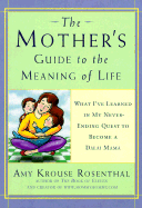 The Mother's Guide to the Meaning of Life: What I've Learned in My Never-Ending Quest to Become a Dalai Mama - Rosenthal, Amy Krouse