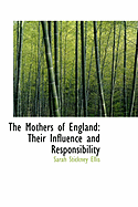 The Mothers of England: Their Influence and Responsibility