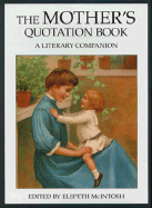 The Mother's Quotation Book: A Literary Companion