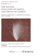 The Motion, Evolution of Orbits, and Origin of Comets