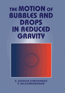 The Motion of Bubbles and Drops in Reduced Gravity