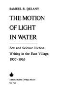 The Motion of Light in Water: Sex and Science Fiction Writing in the East Village, 1957-1965