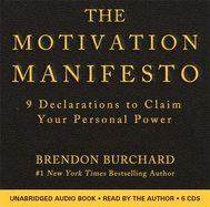 The Motivation Manifesto: 9 Declarations to Claim Your Personal Power