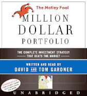 The Motley Fool Million Dollar Portfolio CD: The Complete Investment Strategy That Beats the Market