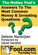 The Motley Fool Money Guide: Answers to Your Questions about Saving, Spending, and Investing - Maranjian, Selena