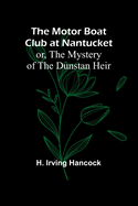 The Motor Boat Club at Nantucket; or, The Mystery of the Dunstan Heir